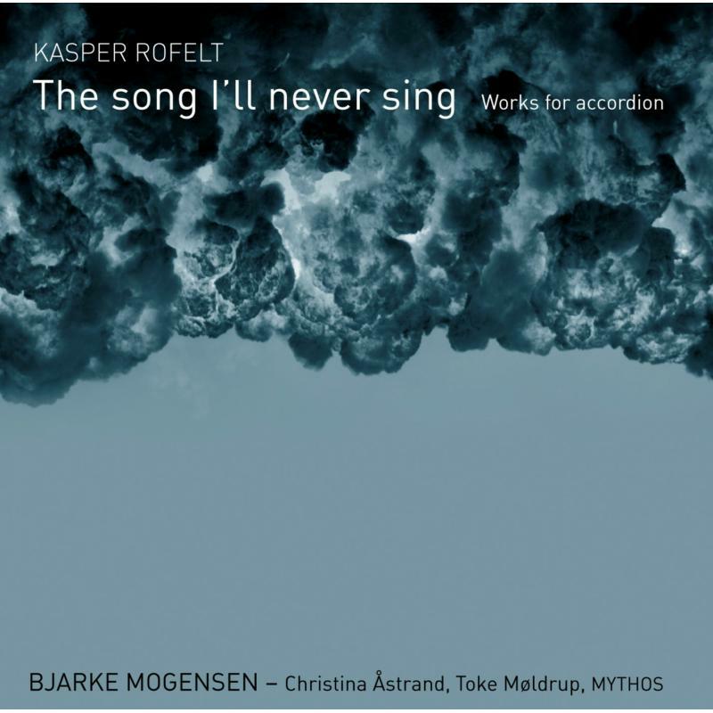 Mogensen:Astrand:Moldrup - Rofelt: Song I'll Never Sing - 8226564