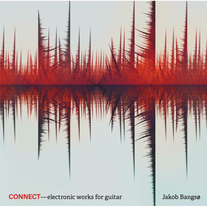 Jakob Bangso - Connect - electronic works for guitar - 8226597
