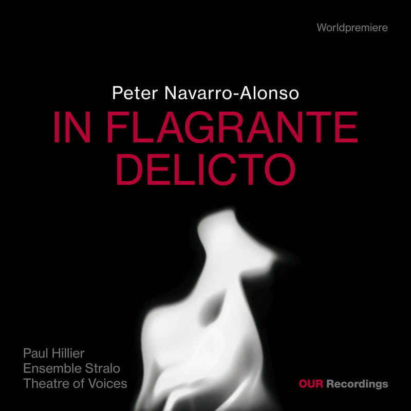 Theatre of Voices; Ensemble Stralo; Paul Hillier - Peter Navarro-Alonso: In Flagrante Delicto - 8226933