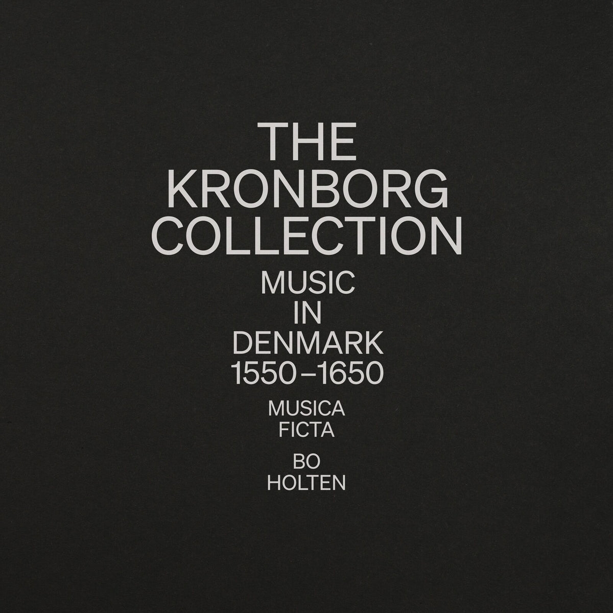 Musica Ficta; Bo Holten - The Kronborg Collection - Music in Denmark (1550-1650) - 8208003