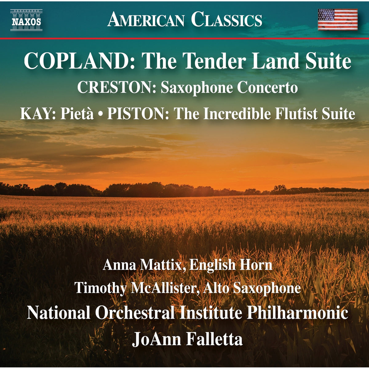 Anna Mattix; Timothy McAllister; National Orchestral Institute Philharmonic; JoAnn Falletta - Aaron Copland: The Tender Land Suite; Paul Creston: Saxophone Concerto; Ulysses Kay: Pieta; Walter Piston: The Incredible Flutist Suite - 8559911