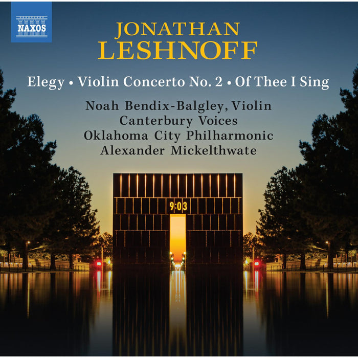 Noah Bendix-Balgley; Canterbury Voices; Oklahoma City Philharmonic; Alexander Mickelthwate - Jonathan Leshnoff: Elegy; Violin Concerto No. 2; Of Thee I Sing - 8559927
