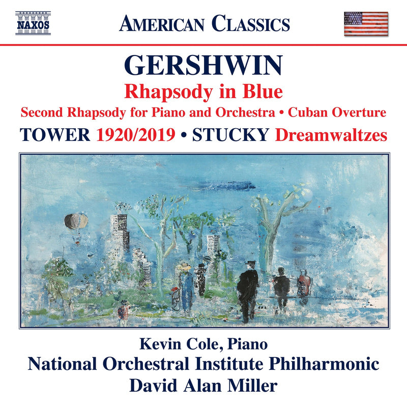 Kevin Cole; National Orchestral Institute Philharmonic; David Alan Miller - George Gershwin: Rhapsody in Blue; Second Rhapsody for Piano and Orchestra; Cuban Overture; Joan Tower: 1920/2019; Steven Stucky: Dreamwaltzes - 8559934