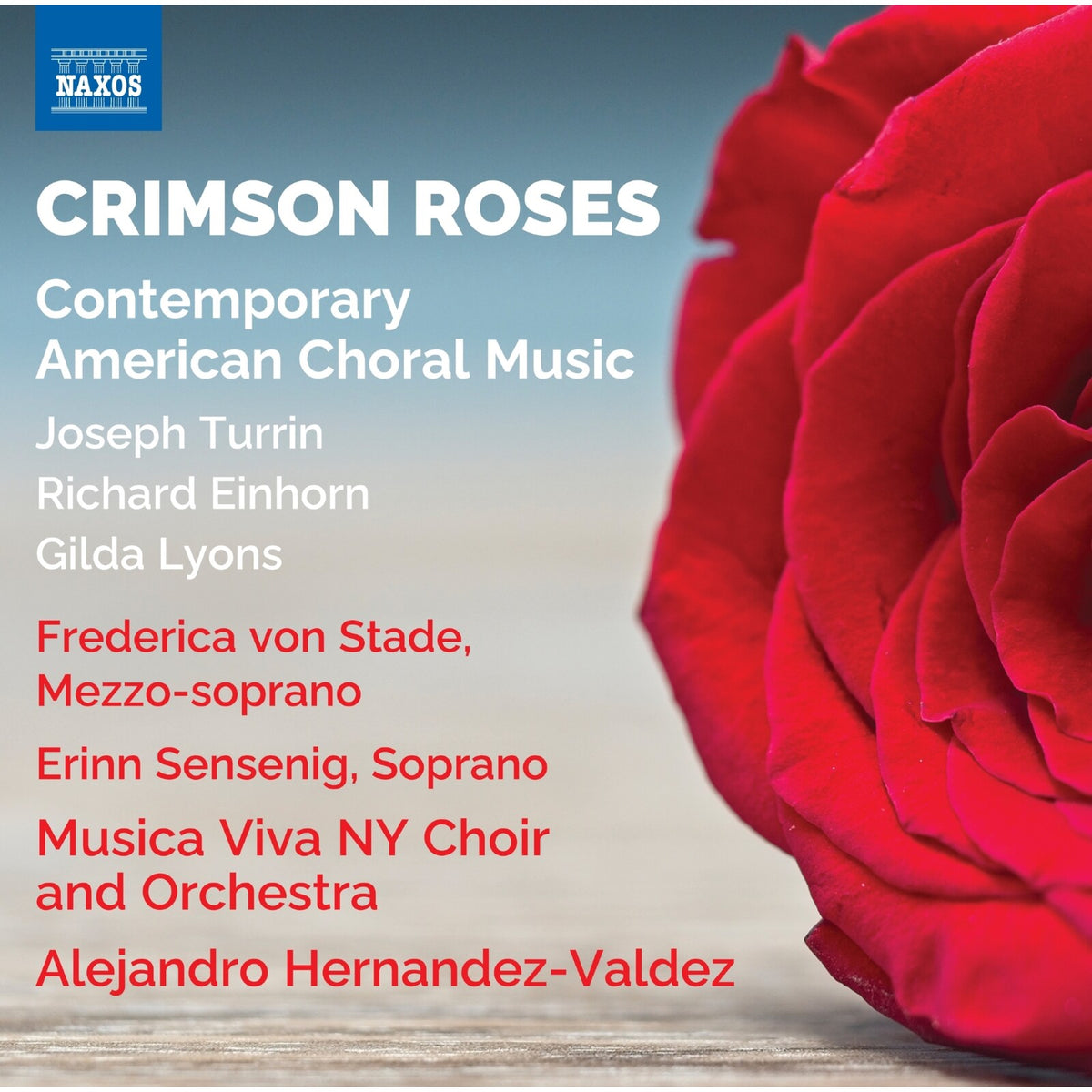 Erinn Sensenig; Frederica von Stade; Musica Viva NY Choir and Orchestra; Alejandro Hernandez-Valdez - Crimson Roses - Contemporary American Choral Music (Joseph Turrin; Richard Einhorn; Gilda Lyons) - 8559944