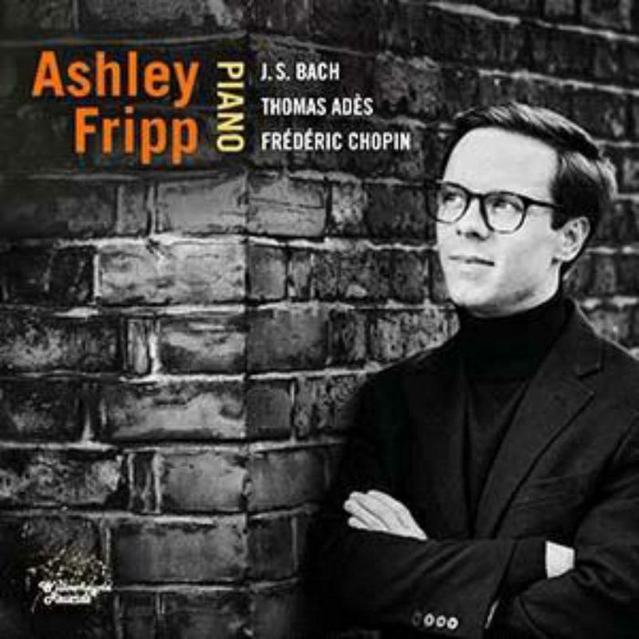 Ashley Fripp - Johann Sebastian Bach, Thomas Ad?s, Fr?d?ric Chopin: Ashley Fripp Piano - WHR053