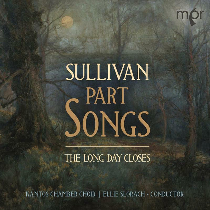Kantos Chamber Choir - Sir Arthur Sullivan: Part Songs, The Long Day Closes - MPR107