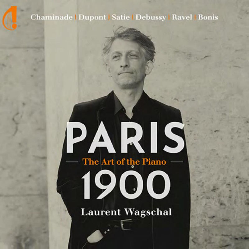 Laurent Wagschal - Chaminade / Dupont / Satie / Debussy / Ravel/Bonis: Paris 1900 - The Art Of The Piano - IC015
