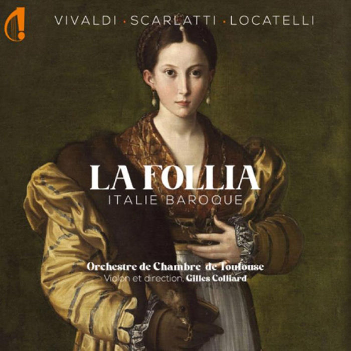 Orchestre de Chambre de Toulouse, Gilles Colliard - Vivaldi / Scarlatti / Locatelli: La Follia- Italie Baroque - IC022