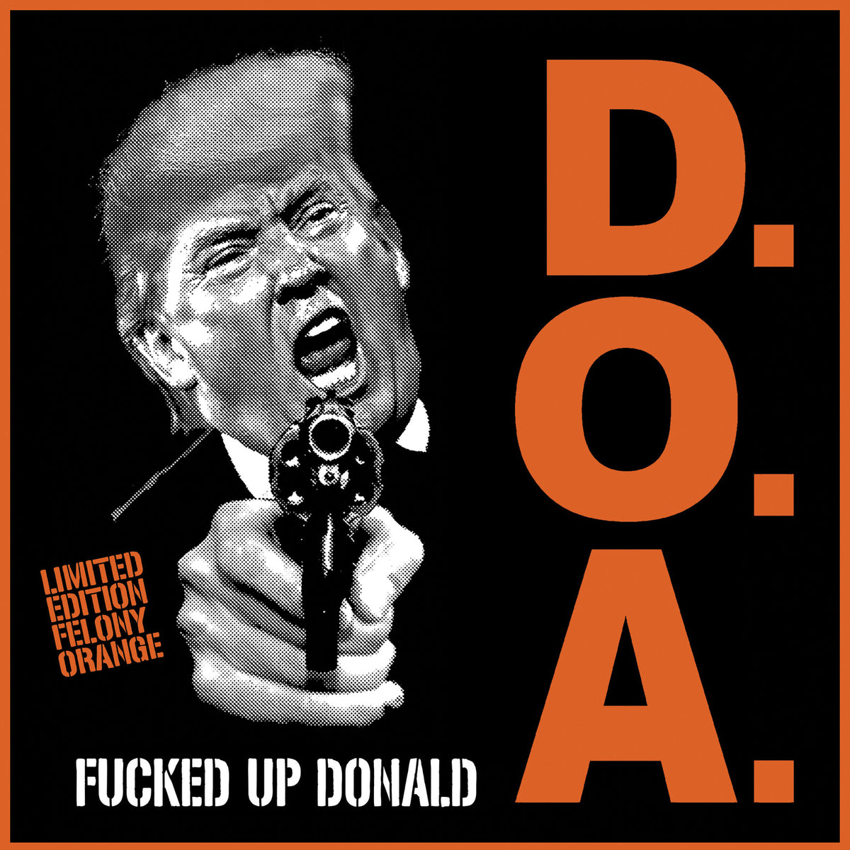 D.O.A. - Fucked Up Donald - Orange Vinyl - SDR0139