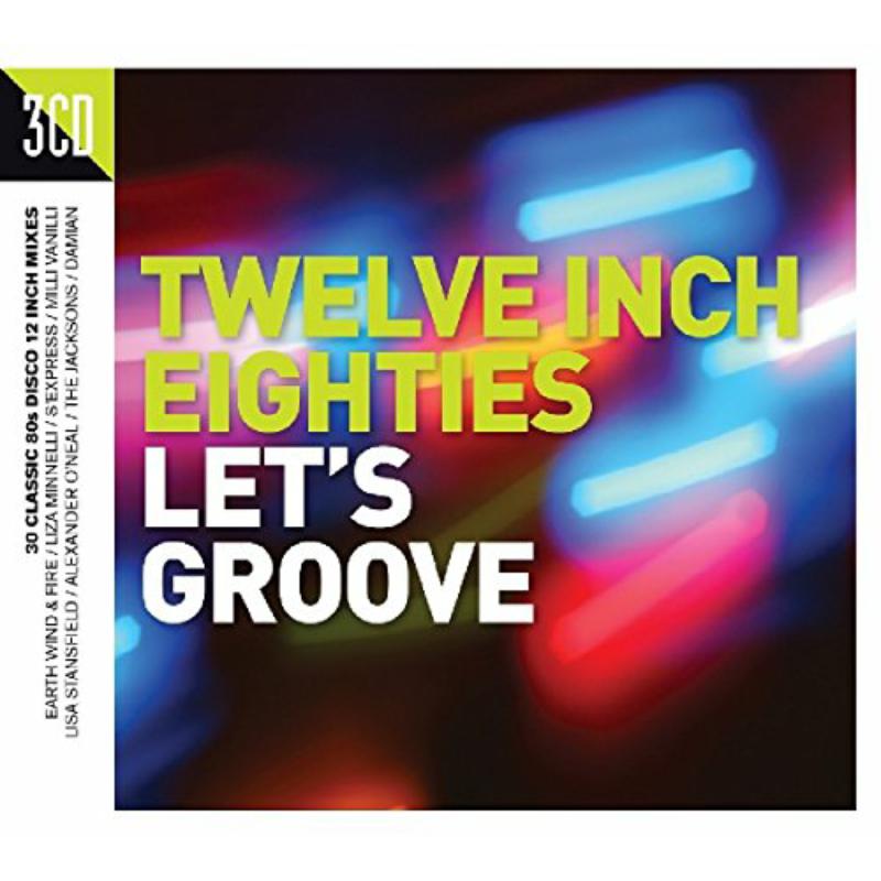 Twelve Inch 80s: Lets Groove - Twelve Inch 80s: Lets Groove - TWIN80004