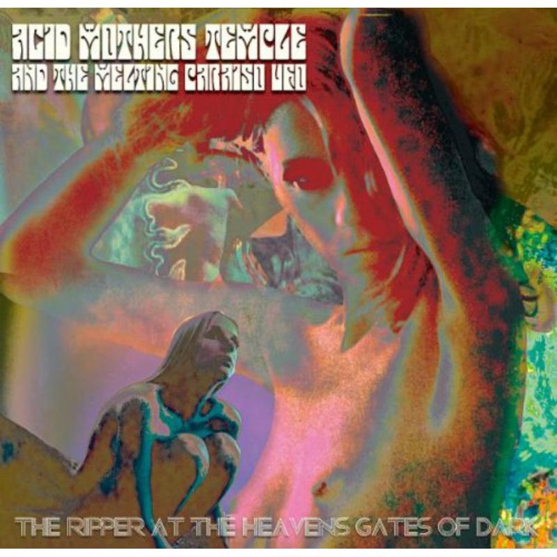 Acid Mothers Temple and The Melti - The Ripper At The Heavens Gates Of Dark - REPOSECD30
