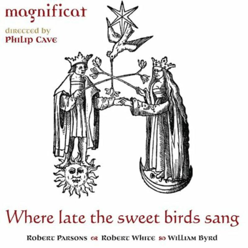 Magnificat; Philip Cave; Dir - Where Late The Sweet Birds - CKD417