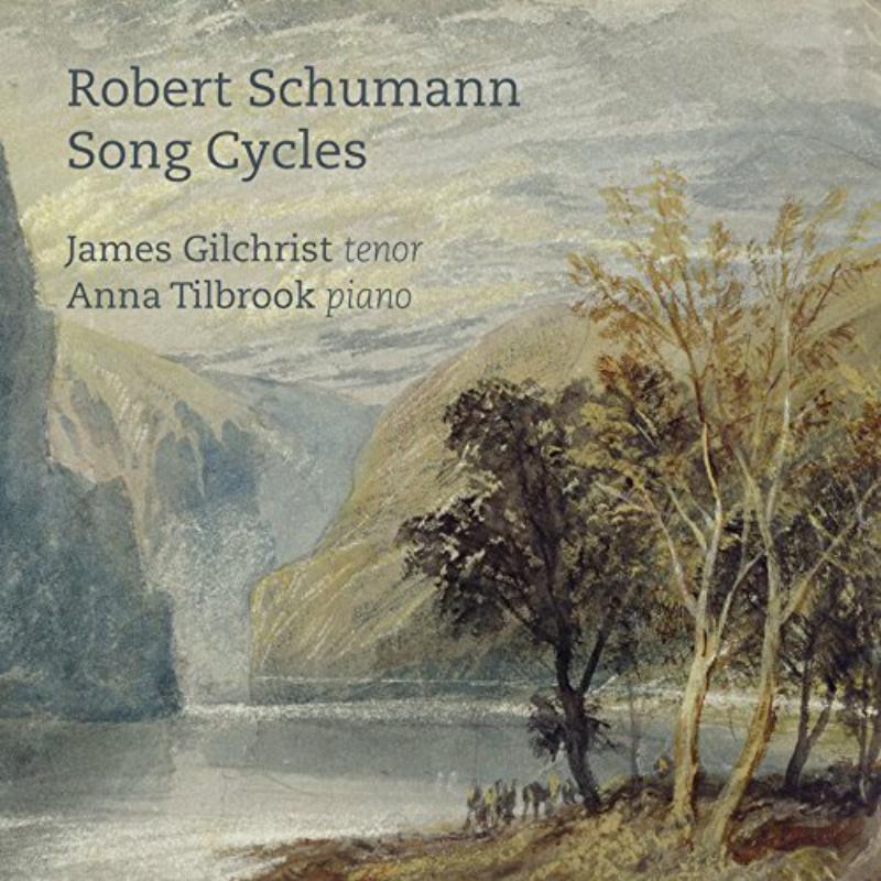James Gilchrist; Anna Tilbrook - Schumann: Song Cycles - CKD474