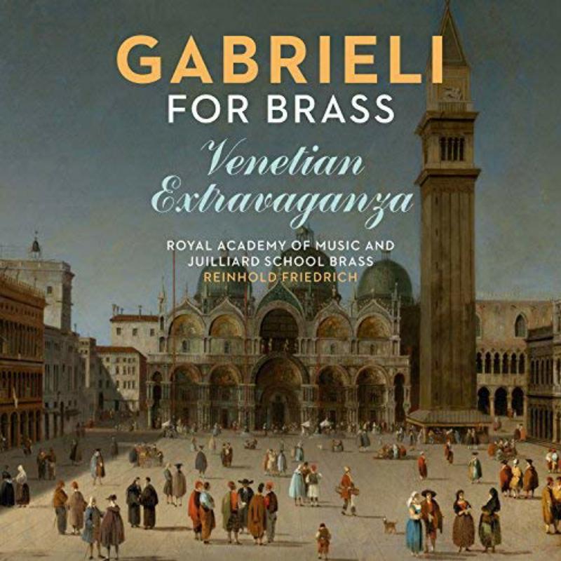 Royal Academy Of Music; Juilliard School Brass - Gabrieli For Brass: Venetian Extravaganza - CKD581