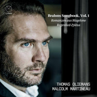 Thomas Oliemans; Malcolm Martineau - Brahms: Romanzen aus Magelone & Regenlied-Zyklus (Brahms Songbook, Vol. 1) - CKD693