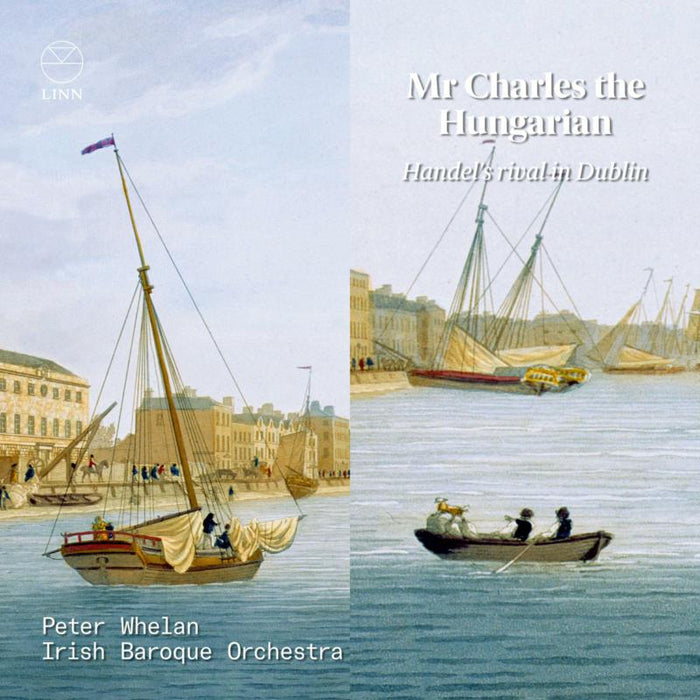Peter Whelan; Irish Baroque Orchestra - Mr Charles the Hungarian. Handel's Rival in Dublin - CKD718