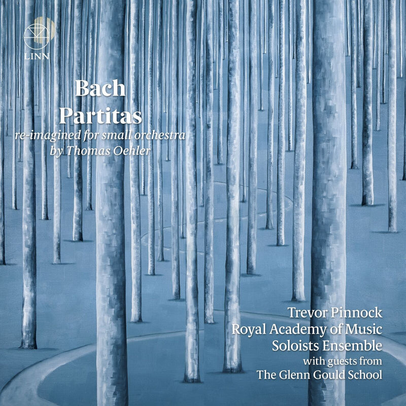 Trevor Pinnock; Royal Academy of Music Soloists Ensemble; The Glenn Gould School - Bach: Partitas (Re-imagined for Small Orchestra by Thomas Oehler) - CKD730