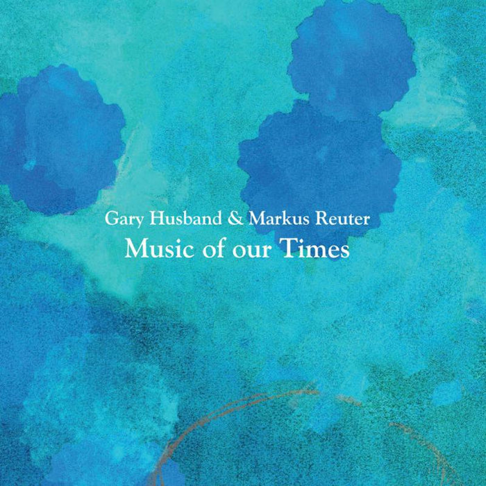 Gary Husband,  & Markus Reuter - Music Of Our Times - MJR101