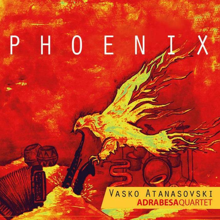 Vasko Atanasovski Adrabesa Quartet - Phoenix - MJR108