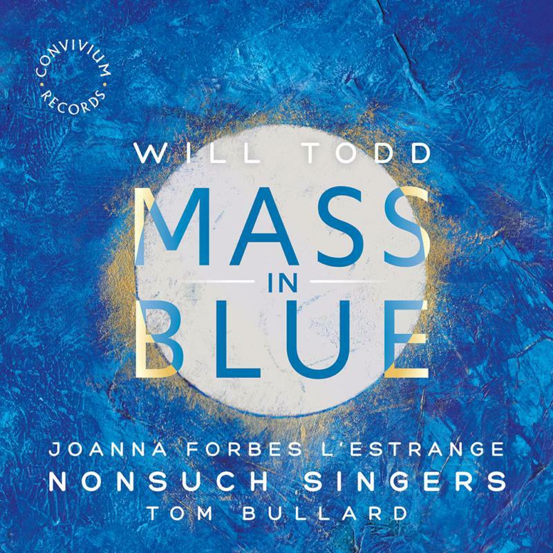 Nonsuch Singers - Will Todd: Mass in Blue - CR047