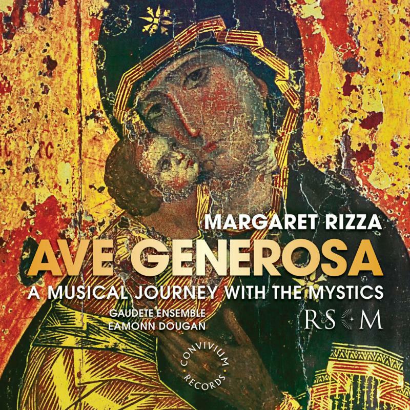 Gaudete Ensemble - Margaret Rizza: Ave Generosa - CR056