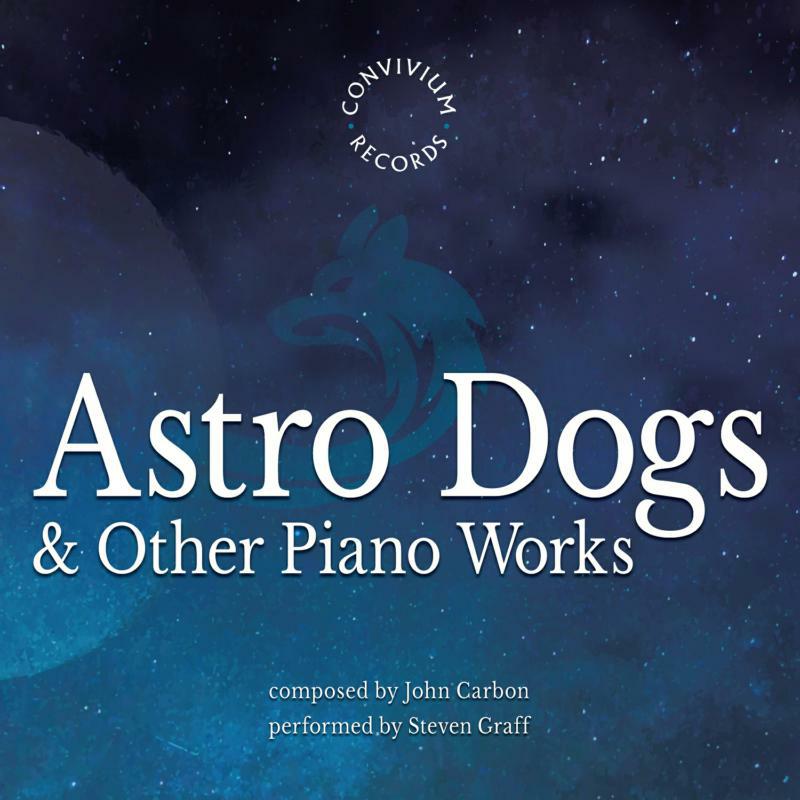Steven Graff - John Carbon: Astro Dogs & Other Piano Works - CR057