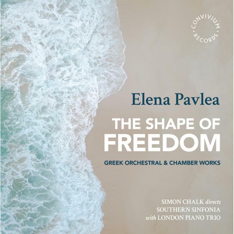 Ldn Piano Trio/Southern Sinf - Elena Pavlea: The Shape of Freedom - Greek Orchestral & Chamber Works - CR068