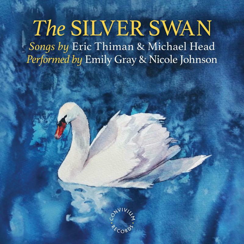 Emily Gray; Nicole Johnson - Eric Thiman & Michael Head: The Silver Swan - CR075