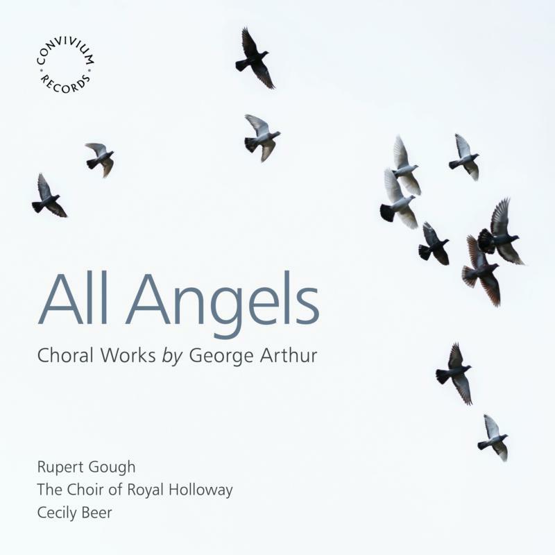 Cecily Beer; The Choir of Royal Holloway - George Arthur: All Angels - CR078