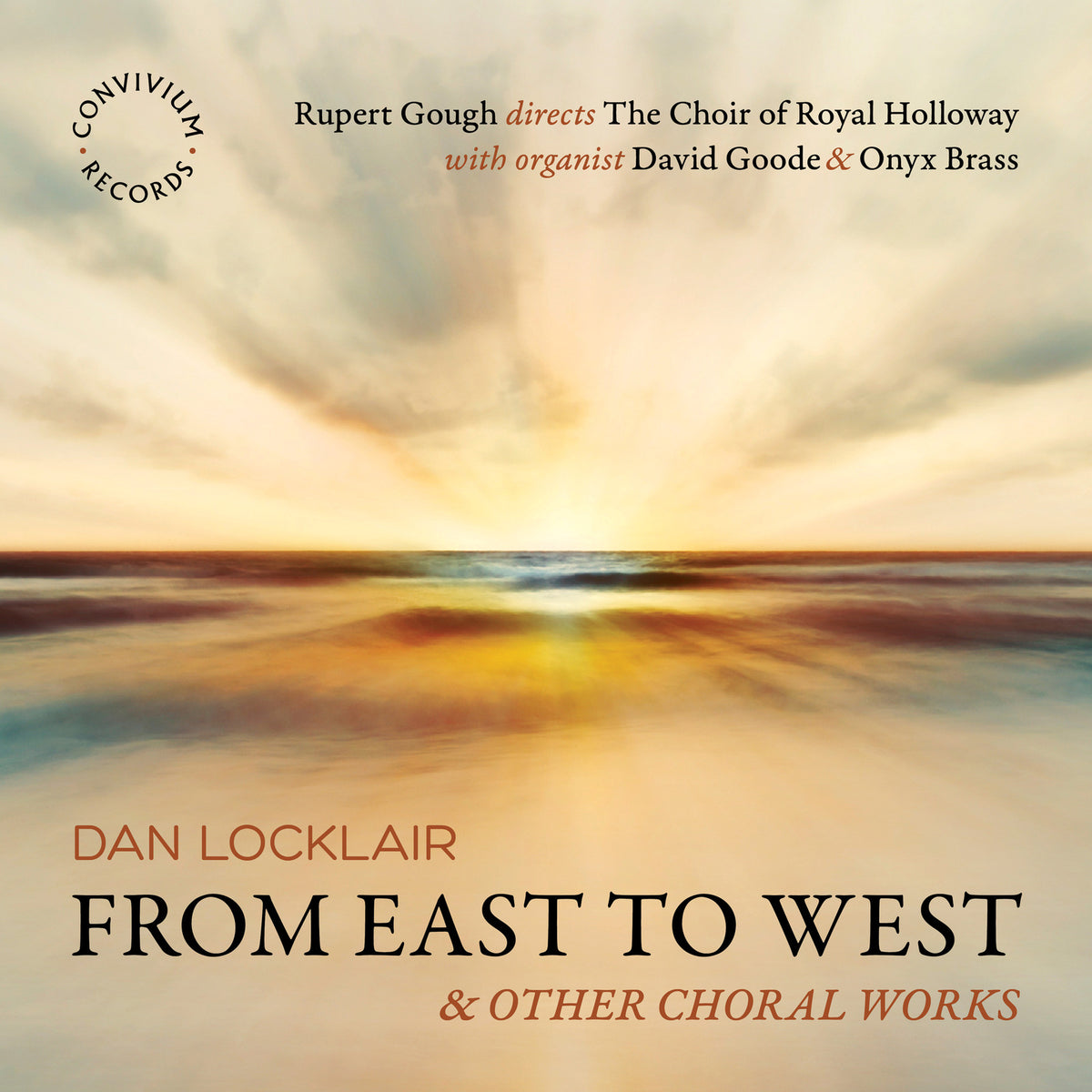 The Choir of Royal Holloway; David Goode; Onyx Brass; Rupert Gough - Dan Locklair: From East to West - CR094