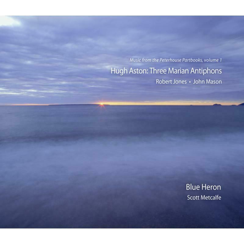 Blue Heron Choir/Metcalfe - Aston:Three Marian Antiphons - BHCD1002
