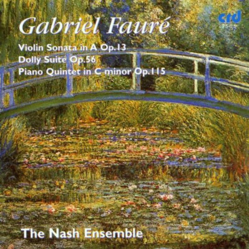 The Nash Ensemble - Gabriel Fauré: Violin Sonata in A Op. 13, Dolly Suite Op. 56, Piano Quintet in C minor Op. 115 - CRD3505