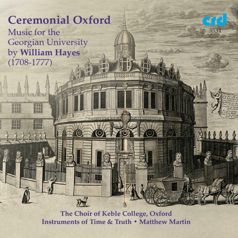 Matthew Martin/Choir Of Kc - William Hayes: Ceremonial Oxford - Music for the Georgian University - CRD3534