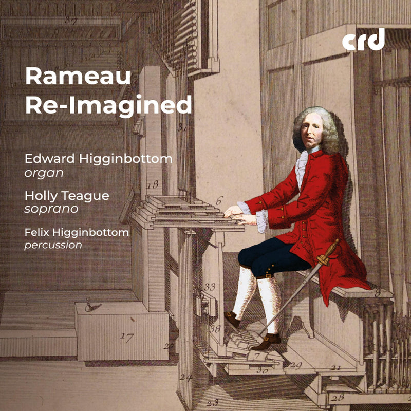 Edward Higginbottom; Holly Teague; Felix Higginbottom - Rameau Re-imagined - CRD3543