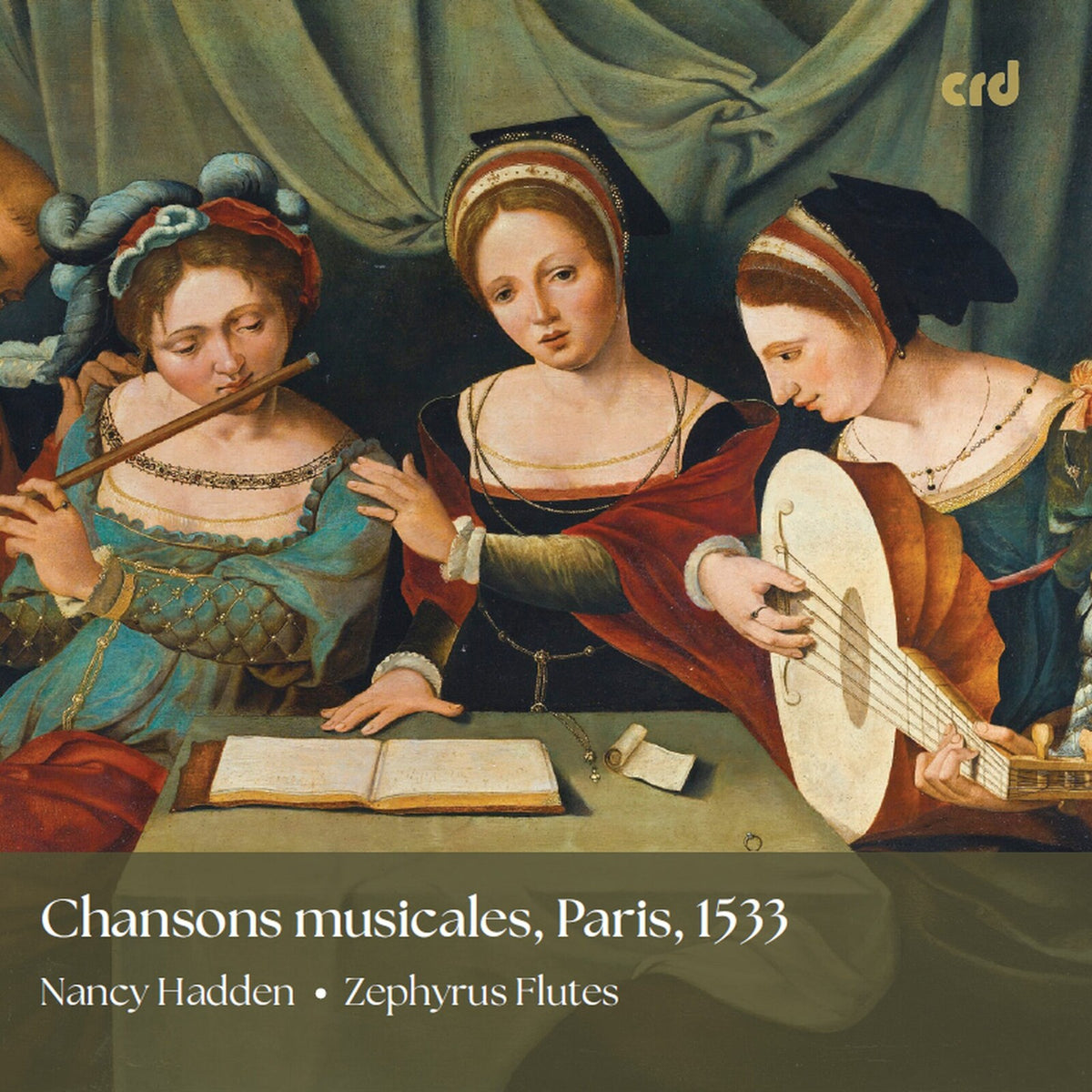 Nancy Hadden; Zephyrus Flutes - Chansons musicales, Paris, 1533 - CRD3548