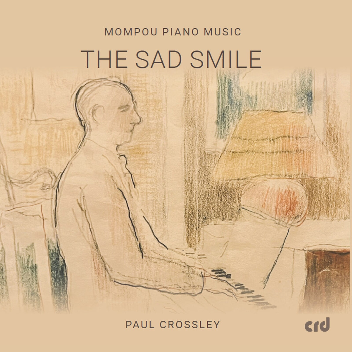 Paul Crossley - Frederic Mompou: The Sad Smile - CRD3553