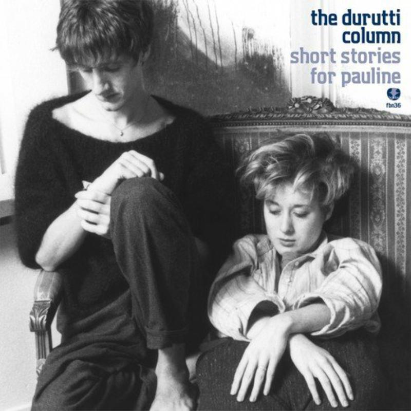 Durutti Column - Short Stories For Pauline - FBN36CD