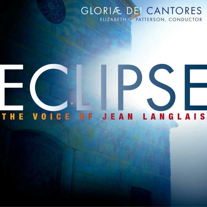Gloriae Dei Cantores - Eclipse: The Voice of Jean Langlais - GDCD041