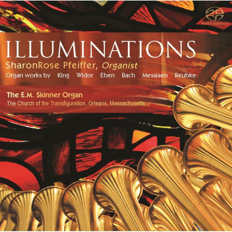Sharonrose Pfeiffer - Illuminations: Organ Works by King, Widor, Eben, Bach, Messiaen & Reubke - GDCD059