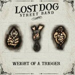Lost Dog Street Band - Weight of a Trigger - ACM44CD