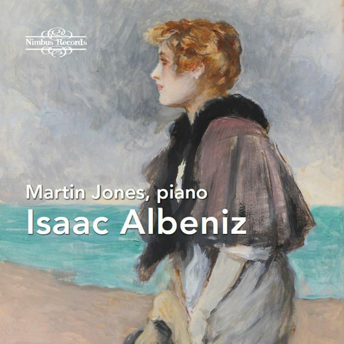 Martin Jones - Isaac Albeniz: Martin Jones, piano - NI1711