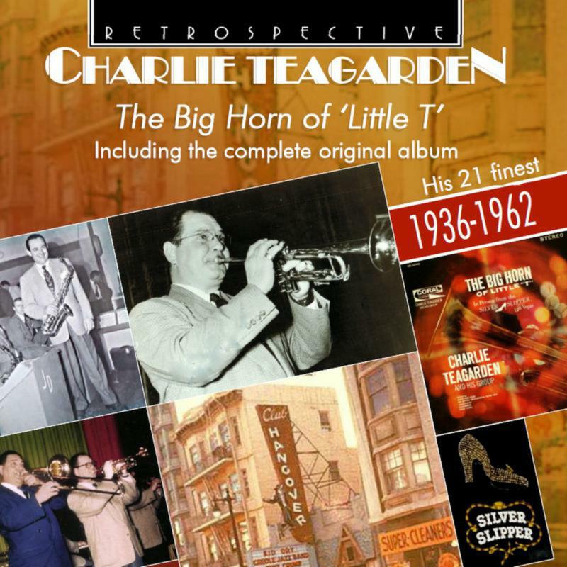 Charlie Teagarden - Charlie Teagarden: The Big Horn of 'Little T' including the complete original album - RTR4332