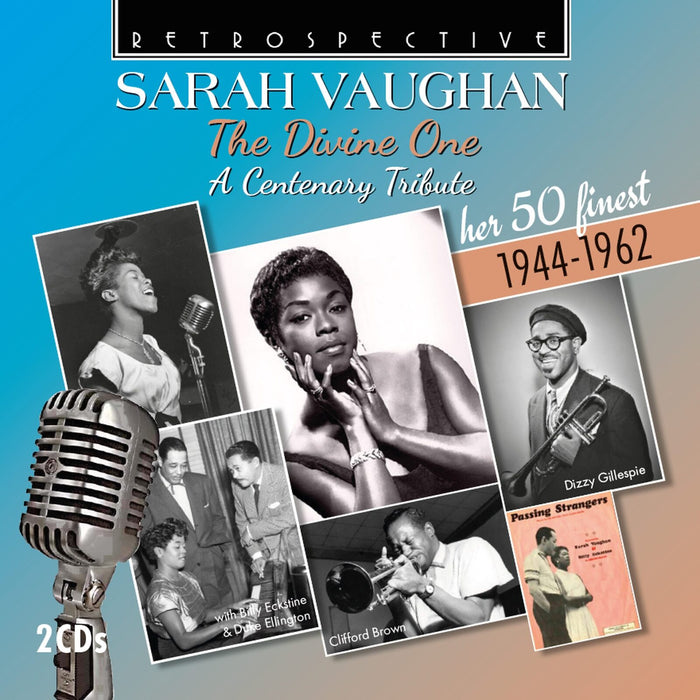Sarah Vaughan; Billy Eckstine; Georgie Auld; Clifford Brown; Tadd Dameron; Miles Davis; Dizzy Gillespie; Jimmy Jones; Quincy Jones; Thad Jones; John Kirby; Mundell Lowe; Charlie Parker; Teddy Wilson - Sarah Vaughan: The Divine One - A Centenary Tribute (her 50 finest 1944-1962) - RTS4417