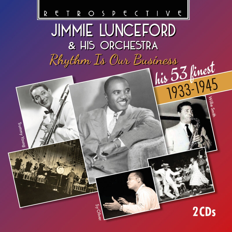 Jimmie Lunceford & his Orchestra; Jimmie Lunceford - Jimmie Lunceford & his Orchestra: Rhythm Is Our Business (his 53 finest 1933-1945) - RTS4425