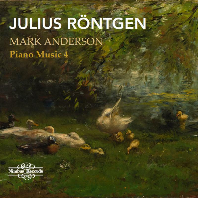 Mark Anderson - Julius Röntgen: Piano Music Vol. 4 - NI5975