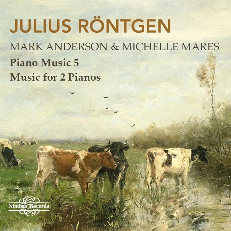 Anderson/Mares - Julius Röntgen: Piano Music, Vol. 5 - Music for 2 Pianos - NI5996