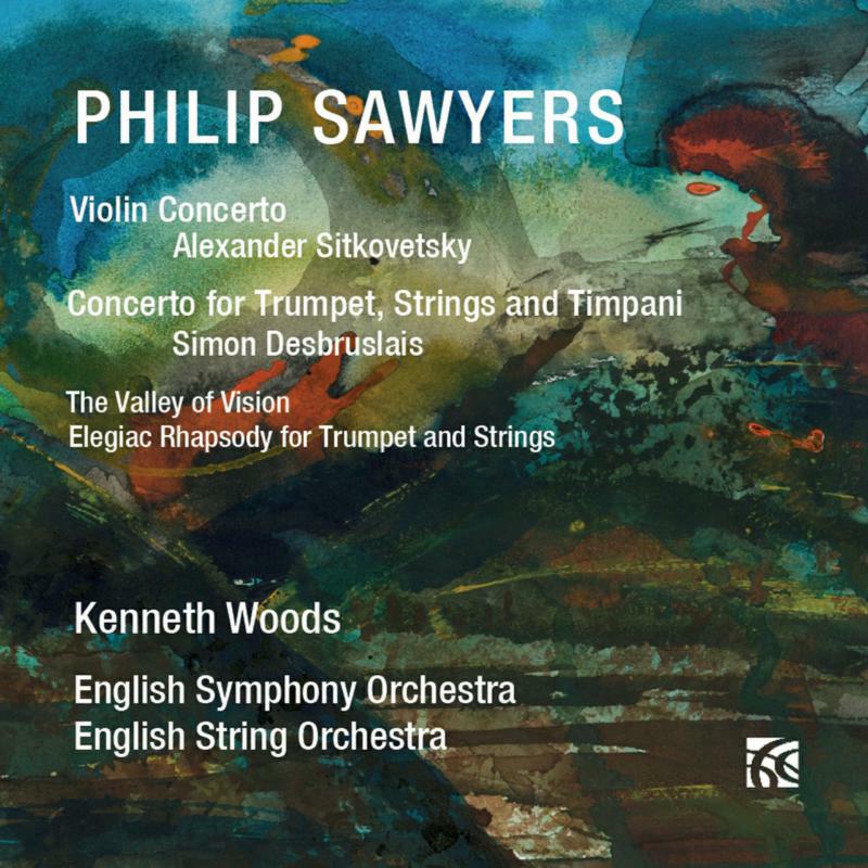 Woods/English Symph Orc - Philip Sawyers: Violin Concerto, Concerto for Trumpet, Strings and Timpani, The Valley of Vision, Elegiac Rhapsody for T - NI6374