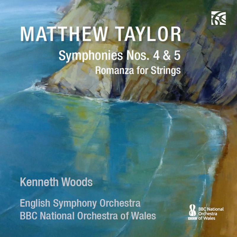 Eso/Bbcnow/Kenneth Woods - Matthew Taylor: Symphonies Nos. 4 & 5, Romanza for Strings - NI6406