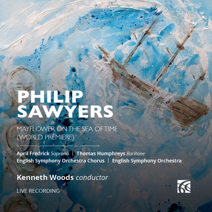 April Fredrick; Thomas Humphreys; Brittany King; Amelia Jones; English Symphony Orchestra; English Symphony Chorus; Kenneth Woods - Sawyers: Mayflower on the Sea of Time - NI6439