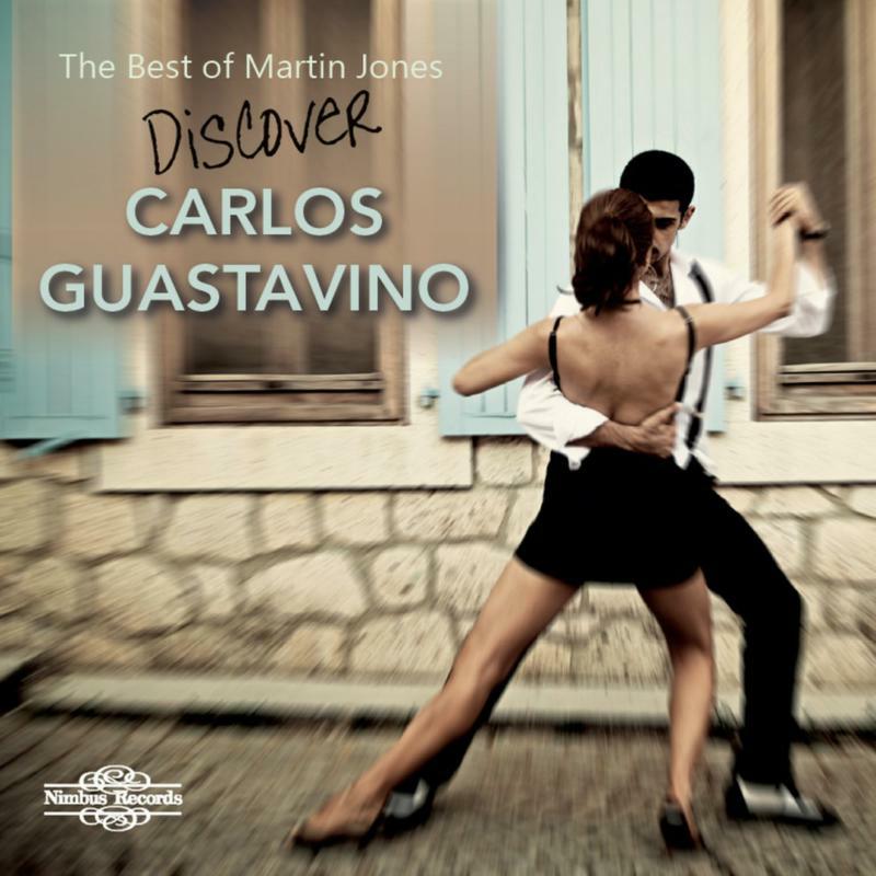 Martin Jones - Carlos Guastavino: The Best of Martin Jones - NI7728